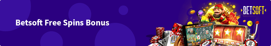 Best Betsoft Free Spins Bonuses