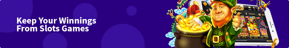 Keep Your Winnings By Playing Slots Games